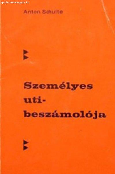 Személyes utibeszámolója - Anton Schulte