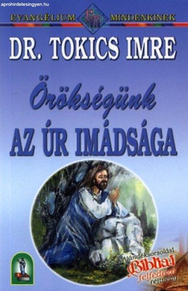 Örökségünk - Az Úr imádsága - dr. Tokics Imre