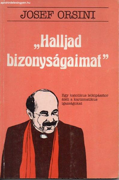 ,,Halljad bizonyságaimat"- Egy katolikus lelkipásztor... - Josef Orsini