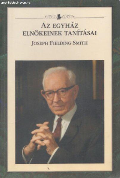 Joseph Fielding Smith (Az Egyház Elnökeinek Tanításai) -