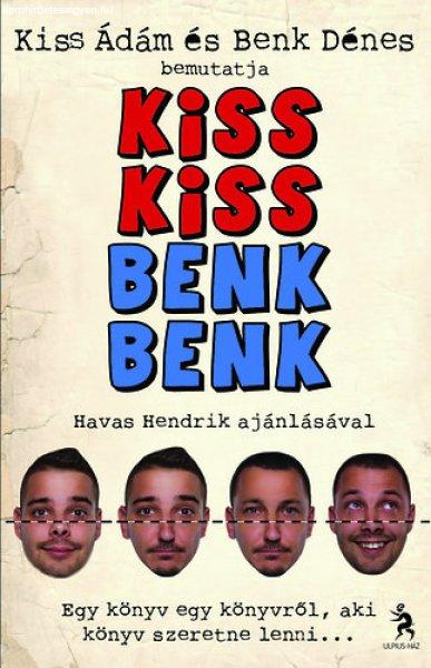 Kiss Kiss Benk Benk - Kiss Ádám; Benk Dénes