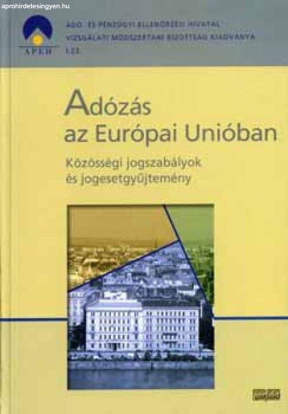 Adózás az Európai Unióban - Közösségi jogszabályok és jogesetgyűjt. -
Dr. /szerk./ Reményi Gábor