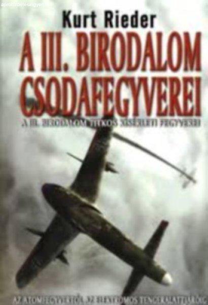 A III. birodalom csodafegyverei - Kurt Reider