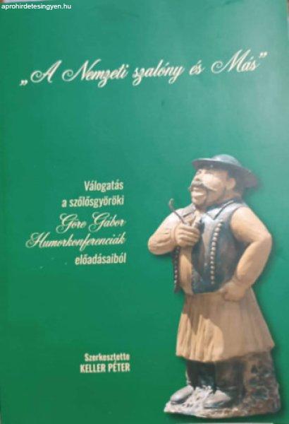 Válogatás a szőlősgyöröki Göre Gábor humorkonferenciák előadásaiból
- Keller Péter