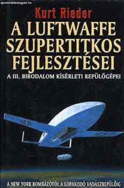 A Luftwaffe szupertitkos fejlesztései - Kurt Rieder