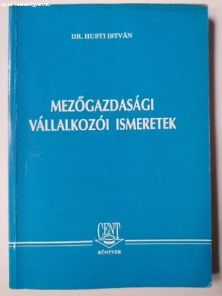 Mezőgazdasági vállalkozói ismeretek - Husti István Dr.