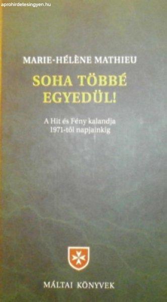 Soha többé egyedül! - Marie-Héléne Mathieu