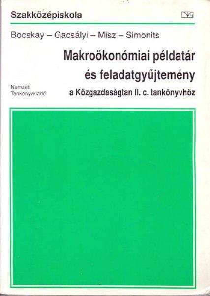 Makroökonómiai példatár és feladatgyűjtemény a Közgazdaságtan II. c.
tankönyvhöz - Bocskay-Gacsályi-Misz-Simonits