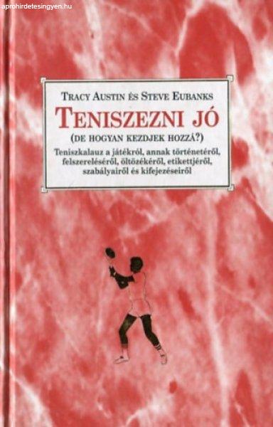 Teniszezni jó (De hogyan kezdjek hozzá?) - Tracy Austin; Steve Eubanks