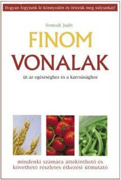 Finom vonalak - Út az egészséghez és a karcsúsághoz - Somodi Judit