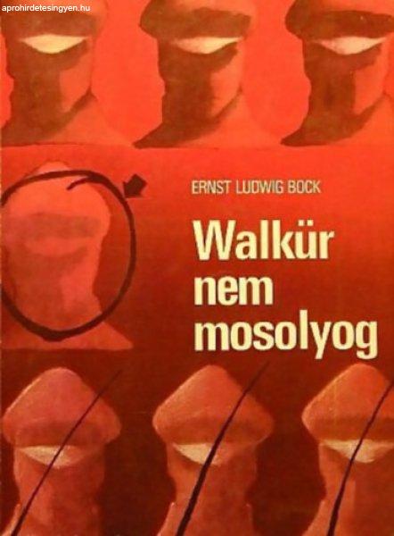 Walkür nem mosolyog - Ernst Ludwig Bock