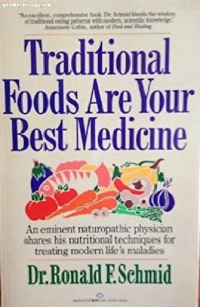 Traditional Foods Are Your Best Medicine - Dr. Ronald F. Schmid