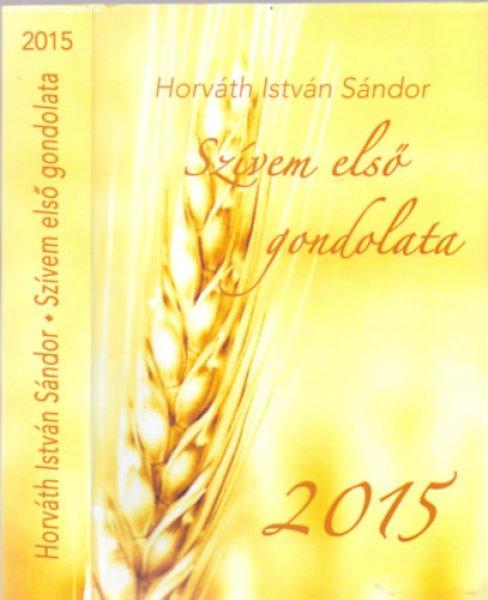 Szívem első gondolata 2015 - Horváth István Sándor