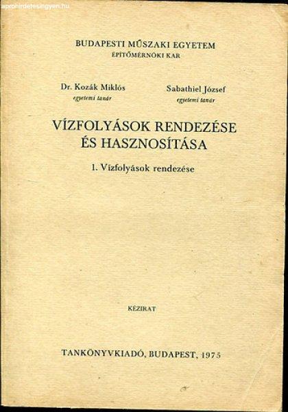 Vízfolyások rendezése és hasznosítása 1 - Dr. Kozák Miklós - Sabathiel
József