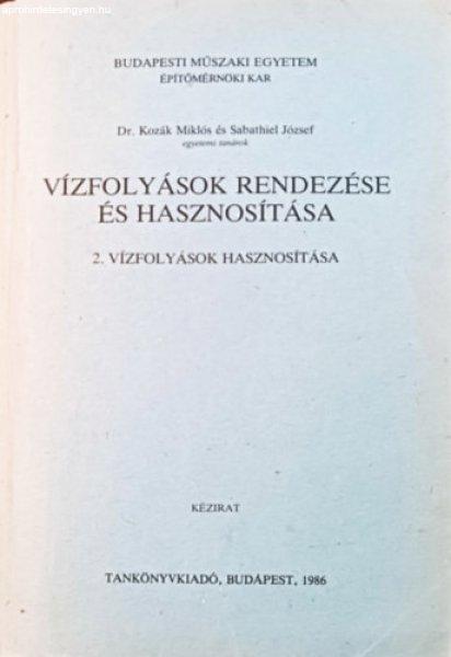 Vízfolyások rendezése és hasznosítása 2. (Vízfolyások hasznosítása)-
kézirat - Dr. Kozák Miklós - Sabathiel József