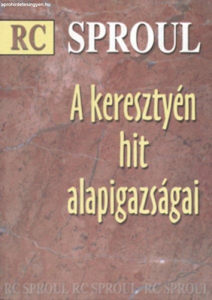 A keresztyén hit alapigazságai - R. C. Sproul