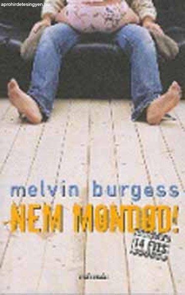 Nem mondod! - Melvin Burgess