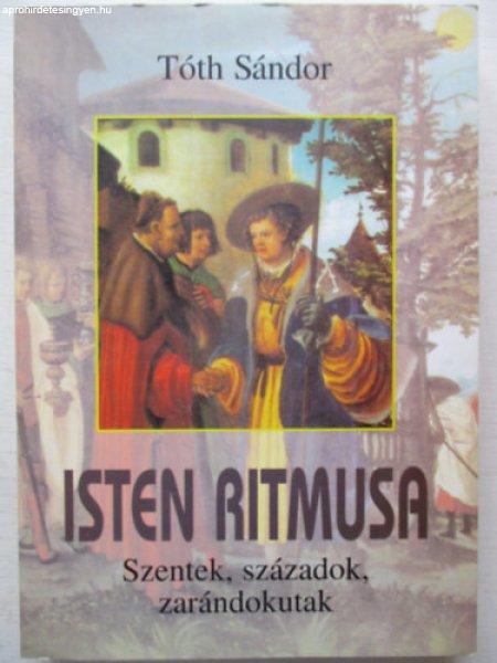 Isten ritmusa (kisesszék, jegyzetek, útirajzok) - Tóth Sándor