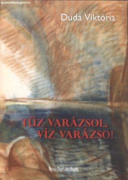 Tűz varázsol, víz varázsol - Duda Viktória