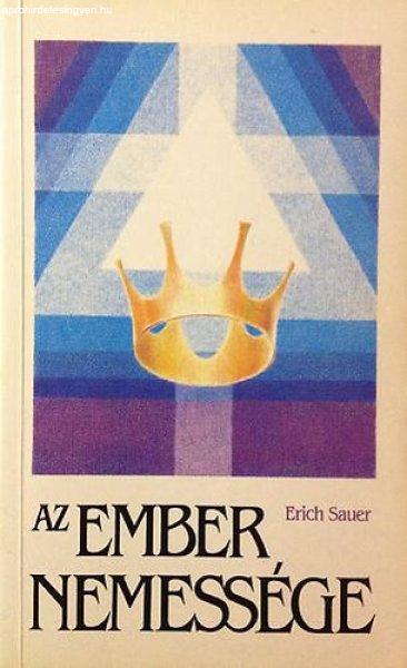 Az ember nemessége (az ember lelki nemességre hivatottsága) - Erich Sauer