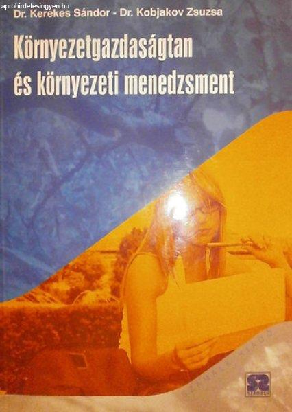 Környezetgazdaságtan és környezeti menedzsment - Dr. Kobjakov Zsuzsa Dr.
Kerekes Sándor