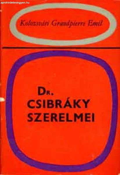 Dr. Csibráky szerelmei - Kolozsváry Grandpierre Emil