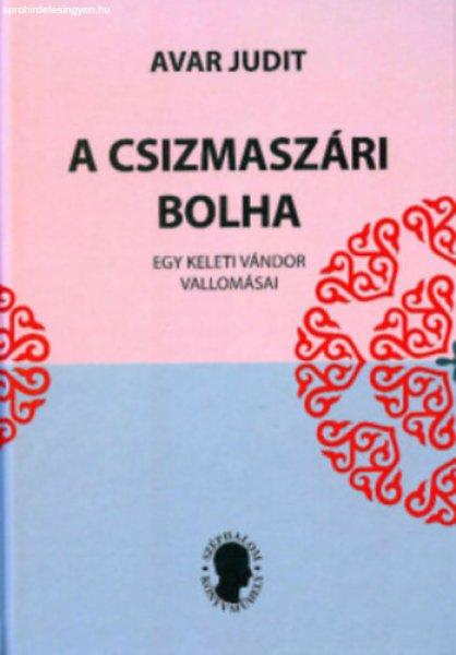 A csizmaszári bolha - egy keleti vándor vallomásai - Avar Judit