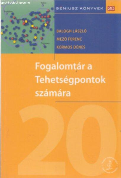 Fogalomtár a Tehetségpontok számára - Géniusz könyvek 20 - Balogh
László, Mező Ferenc, Kormos Dénes