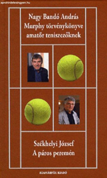 Murphy törvénykönyve amatőr teniszezőknek - A páros peremén - Székhelyi
József; Nagy Bandó András