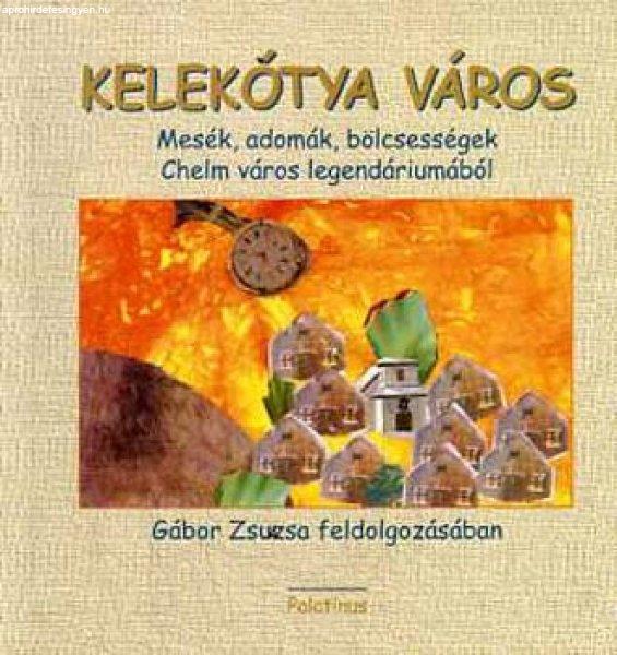 Kelekótya város - Gábor Zsuzsa feldolgozásában