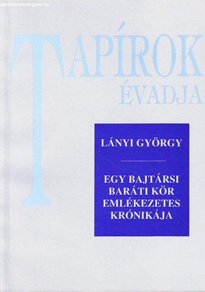 Tapírok évadja (Egy bajtársi baráti kör emlékezetes krónikája) - Lányi
György