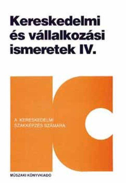 KERESKEDELMI ÉS VÁLLALKOZÁSI ISMERETEK IV. - Horváthné Herbáth Mária;
Stágel Imréné