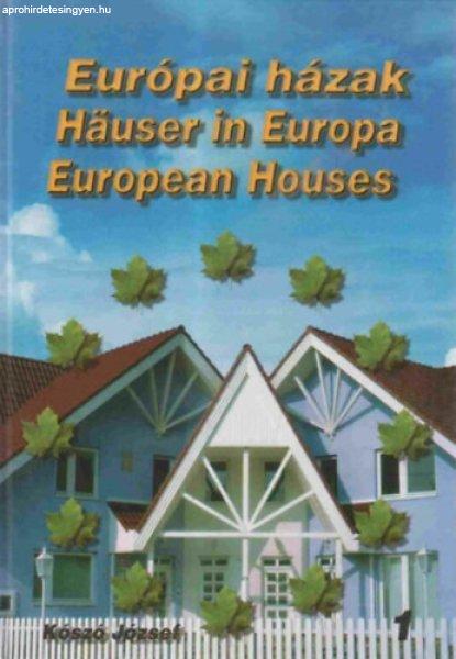 Európai házak 1. HÄUSER IN EUROPA EUROPEAN HOUSES - Magyar Angol Német -
Kószó József