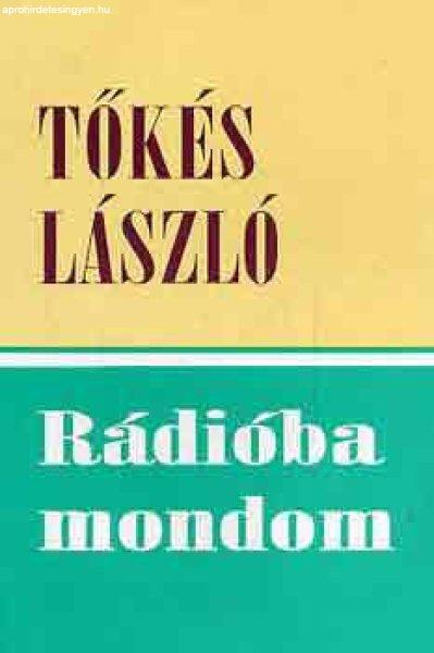 Rádióba mondom - Tőkés László