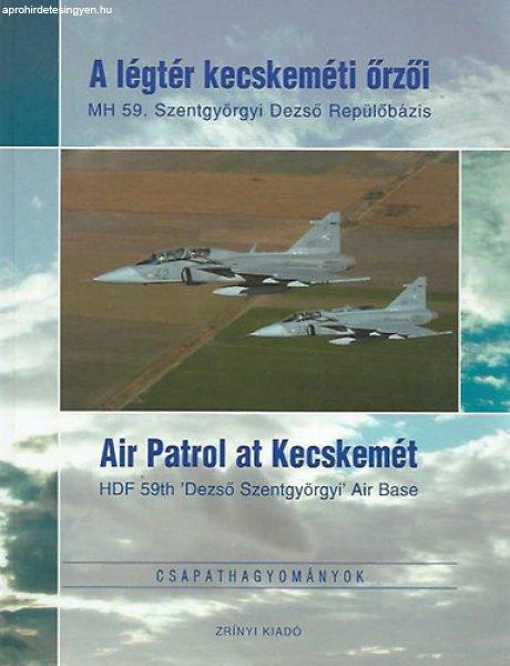 A légtér kecskeméti őrzői (Air Patrol at Kecskemét) - Harnócz Gyula
(szerk.)