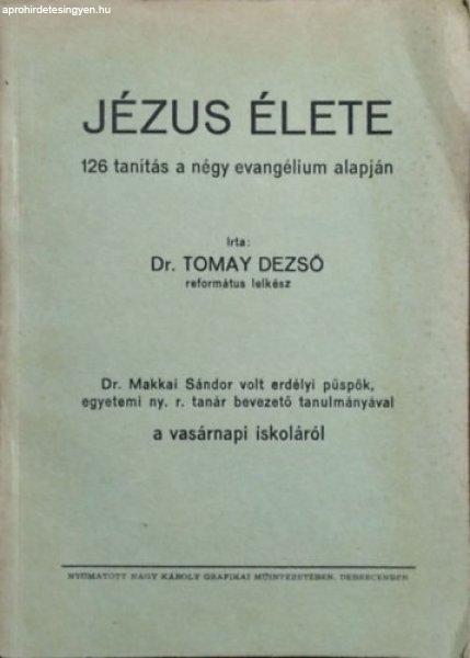 Jézus élete - 126 tanítás a négy evangélium alapján - Dr. Tomay Dezső