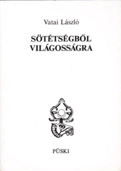 Sötétségből világosságra - Vatai László