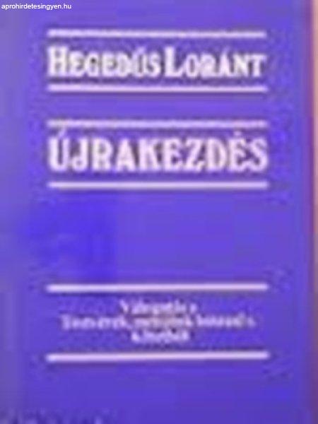 Újrakezdés-válogatás Testvérek, menjünk bátran! c.kötetből - Hegedűs
Lóránt