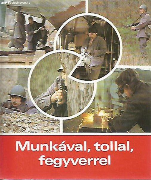 Munkával, tollal, fegyverrel - Bepillantás a munkásőrség életébe - 