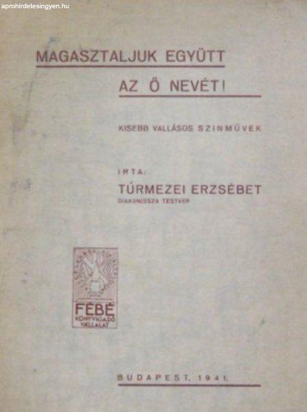 Magasztaljuk együtt az Ő nevét! - Túrmezei Erzsébet