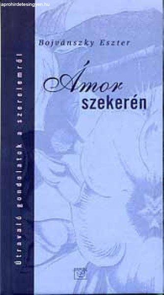 Ámor szekerén - Bojvánszky Eszter