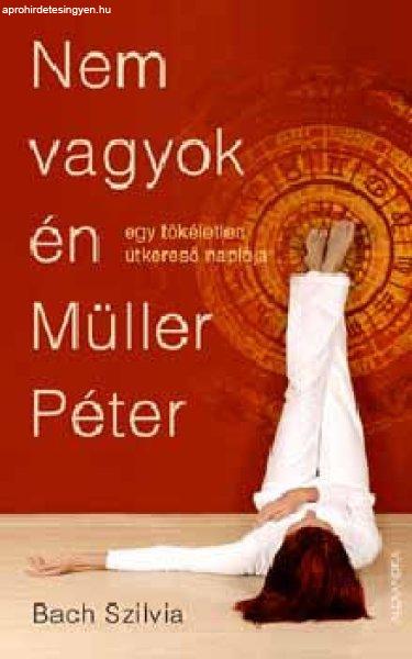 Nem vagyok én Müller Péter! - Bach Szilvia