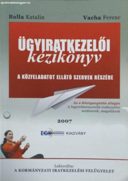 Ügyiratkezelői kézikönyv - A közfeladatot ellátó szervek részére -
Balla Katalin, Vacha Ferenc