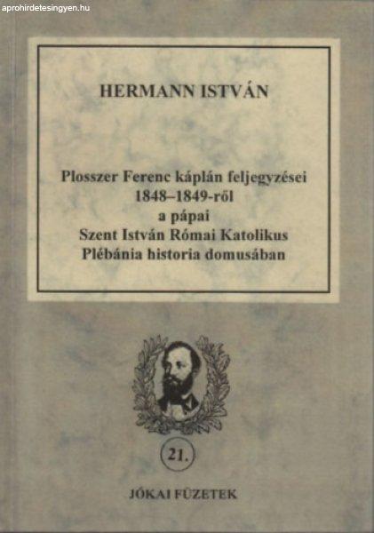 Plosszer Ferenc káplán feljegyzései 1848-1849-ről a pápai Szt. István
Római Katolikus Plébánia historia domusában (dedikált?) -