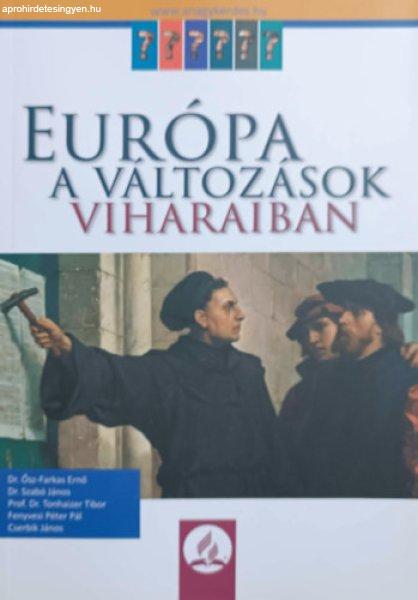 Európa a változások viharában - Ősz-Farkas Ernő (szerk), Dr. Szabó
János, Tonhaizer Tibor, Fenyvesi Péter, Cserbik János