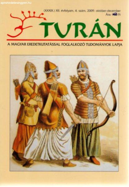 Turán [A magyar eredetkutatással foglalkozó tudományok lapja] (XXXIX.) XII.
évfolyam, 4. szám (2009. október-december) -