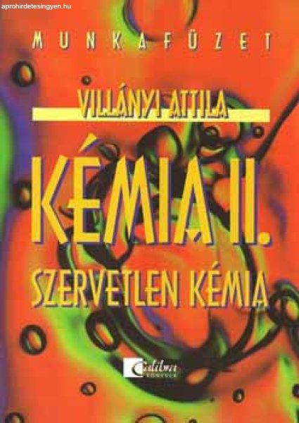 Kémia II. - Munkafüzet - Szervetlen kémia - Villányi Attila