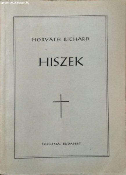 Hiszek - Elmélkedések és gondolatok az egyházi év vasárnapjaira és
ünnepeire - Horváth Richárd