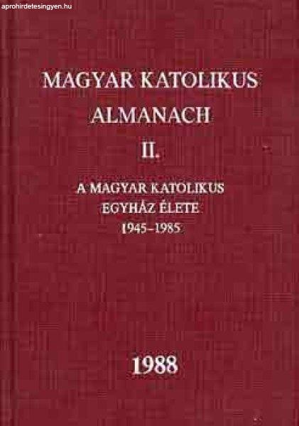 Magyar katolikus almanach II. (A magyar kat. egy. élete 1945-1985) - Dr.
Turányi László (szerk.)