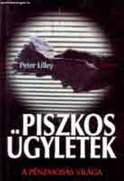 Piszkos ügyletek - A pénzmosás világa - Peter Lilley